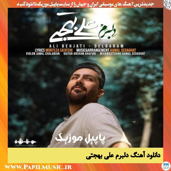 Ali Behjati Delbaram دانلود آهنگ دلبرم از علی بهجتی